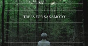 Trees for Ryuichi Sakamoto