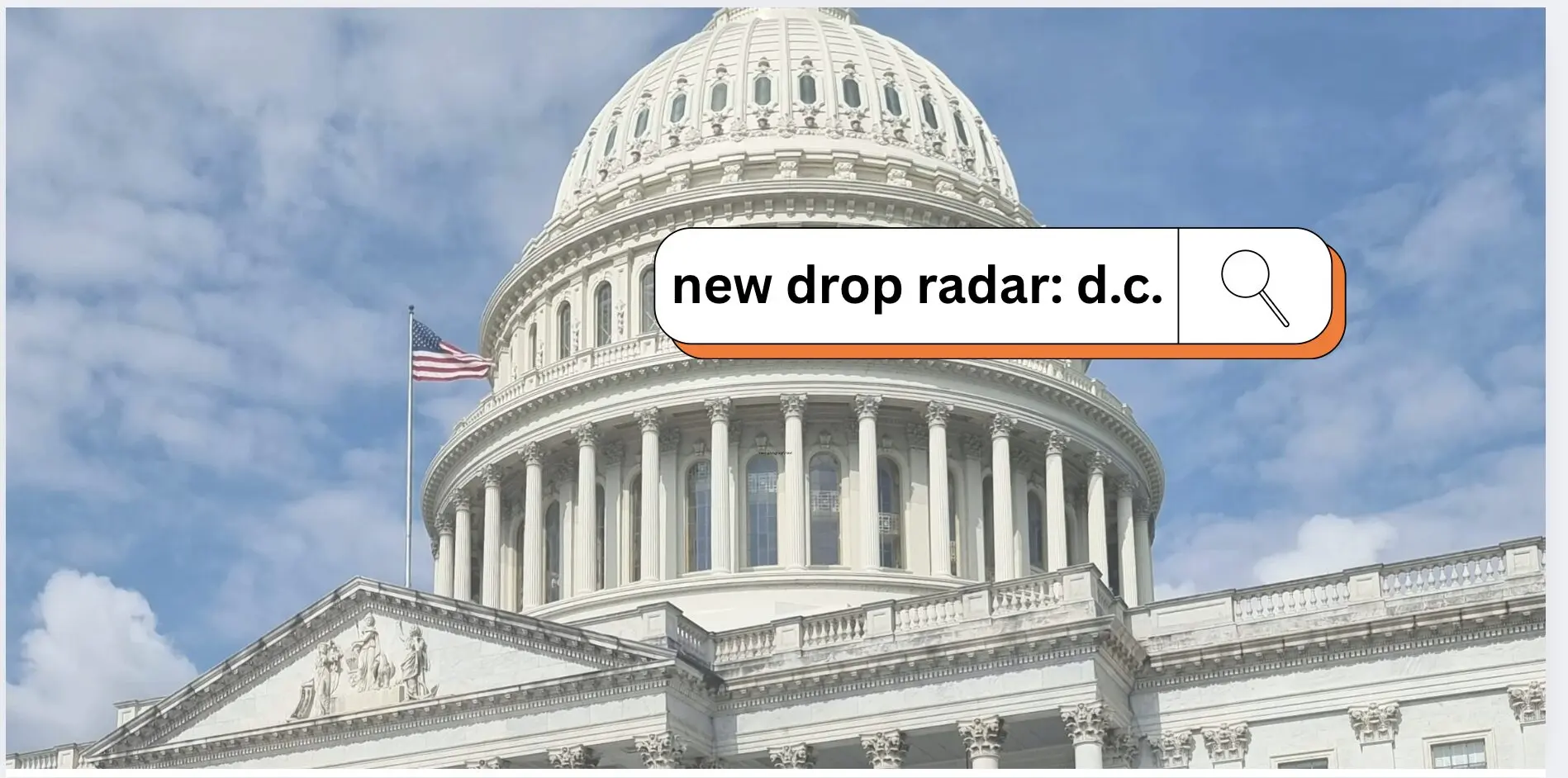 New Drop Radar: D.C. Edition